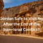 Is Jordan Safe to Visit Now After the End of the Iran-Israel Conflict